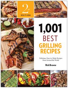 1,001 Best Grilling Recipes Delicious, Easy-to-Make Recipes from Around the World (1,001 Best Rec...