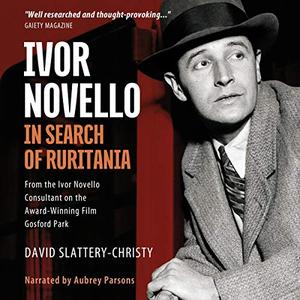 Ivor Novello In Search of Ruritania [Audiobook]