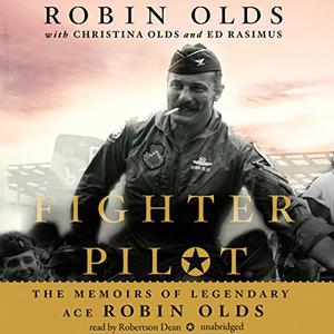 Fighter Pilot The Memoirs of Legendary Ace Robin Olds [Audiobook]