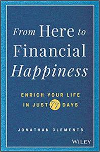 From Here to Financial Happiness Enrich Your Life in Just 77 Days