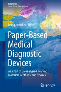 Paper-Based Medical Diagnostic Devices As a Part of Bioanalysis-Advanced Materials, Methods, and ...
