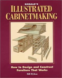 Rodale's Illustrated Cabinetmaking How to Design and Construct Furniture That Works