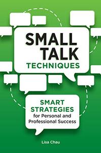 Small Talk Techniques Smart Strategies for Personal and Professional Success