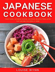 Japanese Cookbook Traditional Japanese Cuisine, Delicious Recipes from Japan that Anyone Can Cook...