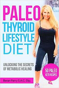 The Paleo Thyroid Lifestyle Diet Unlocking the Secrets of Metabolic Healing