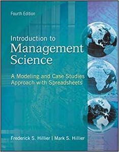 Introduction to Management Science A Modeling and Case Studies Approach With Spreadsheets
