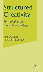 Structured Creativity Formulating an Innovation Strategy