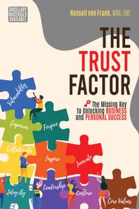 The Trust Factor The Missing Key to Unlocking Business and Personal Success (ISSN)