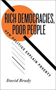 Rich Democracies, Poor People How Politics Explain Poverty