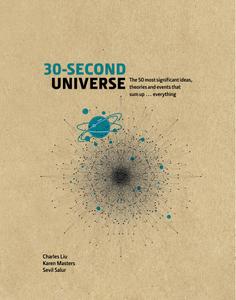 30-Second Universe 50 most significant ideas, theories, principles and events that sum up... ever...