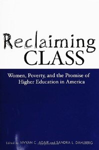 Reclaiming Class Women, Poverty, and the Promise of Higher Education in America