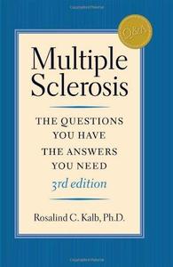 Multiple Sclerosis The Questions You Have - the Answers You Need
