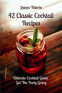 42 Classic Cocktail Recipes Ultimate Cocktail Guide  Get The Party Going