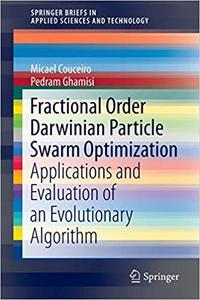 Fractional Order Darwinian Particle Swarm Optimization Applications and Evaluation of an Evolutio...