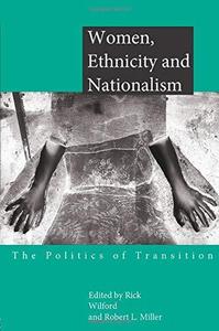 Women, Ethnicity and Nationalism The Politics of Transition