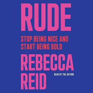 Rude Stop Being Nice and Start Being Bold [Audiobook]