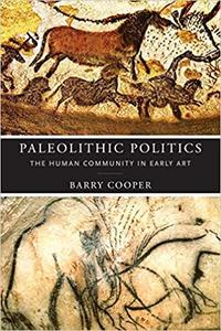 Paleolithic Politics The Human Community in Early Art