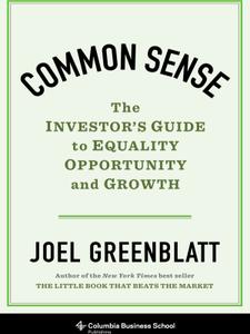 Common Sense The Investor's Guide to Equality, Opportunity, and Growth