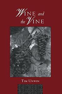 Wine and the Vine An Historical Geography of Viticulture and the Wine Trade