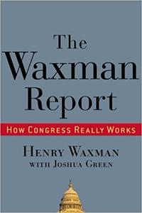 The Waxman Report How Congress Really Works