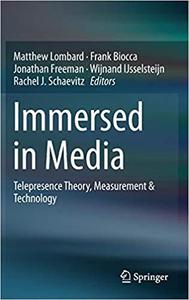 Immersed in Media Telepresence Theory, Measurement & Technology