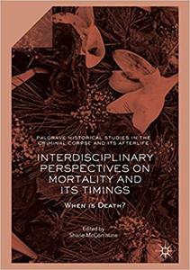 Interdisciplinary Perspectives on Mortality and its Timings When is Death