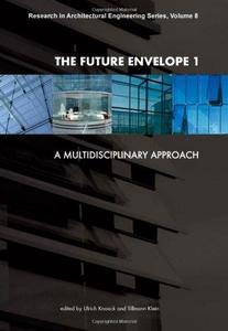 The Future Envelope 1 A Multidisciplinary Approach - Research in Architectural Engineering Series
