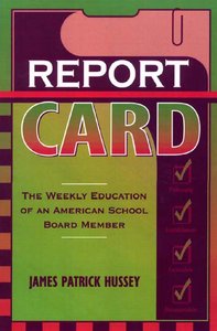 Report Card The Weekly Education of an American School Board Member