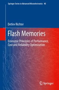 Flash Memories Economic Principles of Performance, Cost and Reliability Optimization