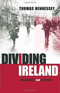 Dividing Ireland World War One and Partition