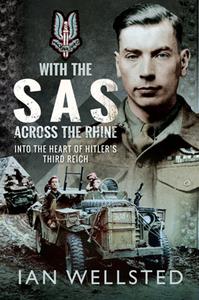 With the SAS Across the Rhine  Into the Heart of Hitler's Third Reich