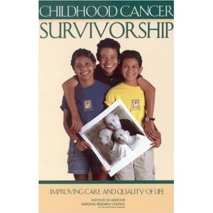 Childhood Cancer Survivorship Improving Care and Quality of Life