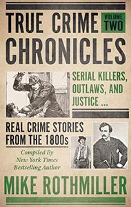 TRUE CRIME CHRONICLES Serial Killers, Outlaws, And Justice