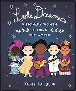 Little Dreamers Visionary Women Around the World