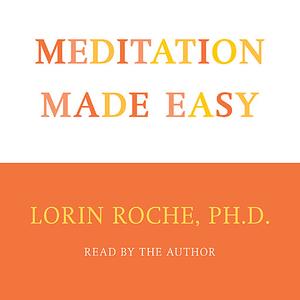 Meditation Made Easy by Lorin Roche [AudioBook]
