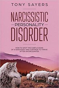 Narcissistic Personality Disorder-How To Spot The Subtle Signs Of A Narcissist And Continue To Th...