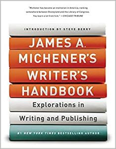James A. Michener's Writer's Handbook Explorations in Writing and Publishing