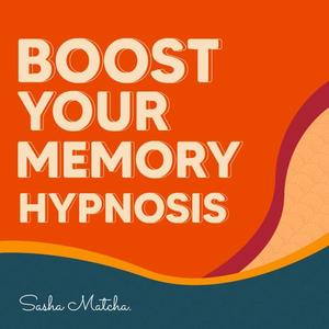Boost Your Memory Hypnosis with Hypnosis, Meditation and Subliminal Affirmations [Audiobook]