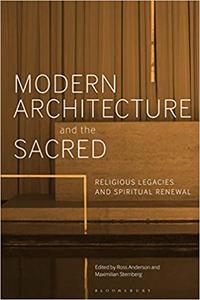 Modern Architecture and the Sacred Religious Legacies and Spiritual Renewal