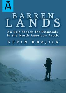 Barren Lands An Epic Search for Diamonds in the North America Arctic