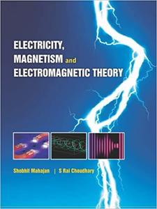 Electricity, Magnetism And Electromagnetic Theory