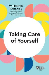 Taking Care of Yourself (HBR Working Parents)