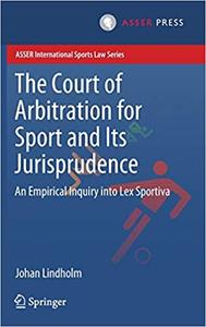 The Court of Arbitration for Sport and Its Jurisprudence An Empirical Inquiry into Lex Sportiva