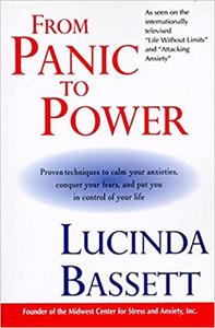From Panic to Power Proven Techniques to Calm Your Anxieties, Conquer Your Fears, and Put You in ...