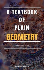 A Textbook of Plain Geometry For Begginers