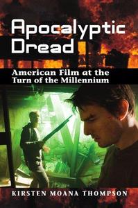 Apocalyptic Dread American Film at the Turn of the Millennium