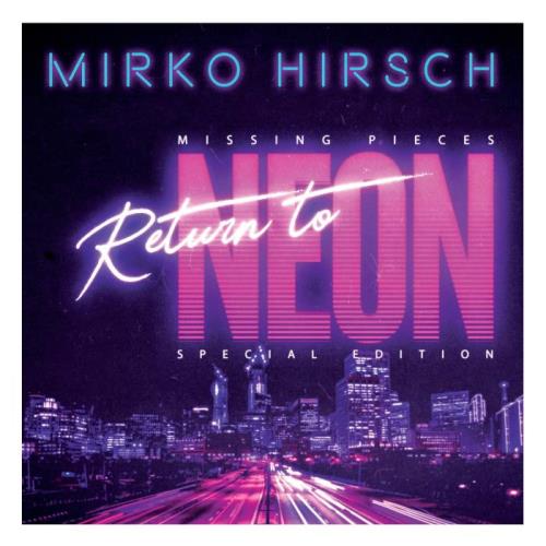 Mirko Hirsch - Missing Pieces (Return To Neon) (Special Edition) (2020)