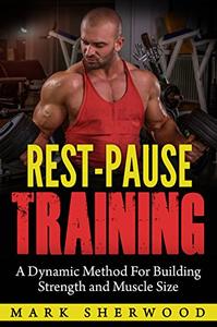 Rest Pause Training A Dynamic Method for Building Strength and Muscle Size