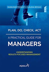 Plan, do, check, act - a practical guide for managers Understanding results-focused management