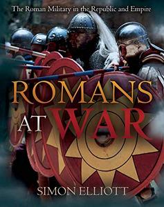 Romans at War The Roman Military in the Republic and Empire